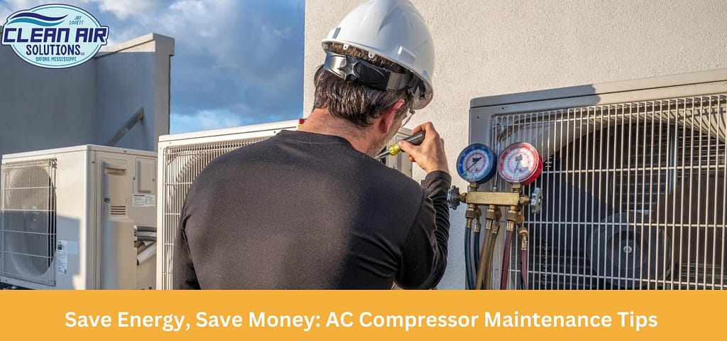 Save Energy, Save Money: AC Compressor Maintenance Tips