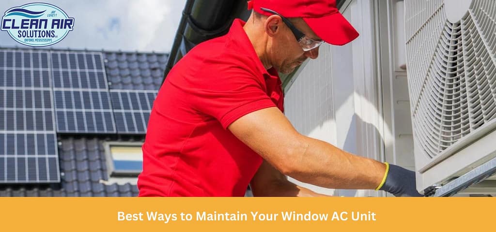 Best Ways to Maintain Your Window AC Unit