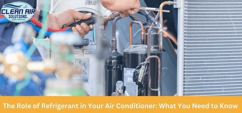 The Role of Refrigerant in Your Air Conditioner What You Need to Know